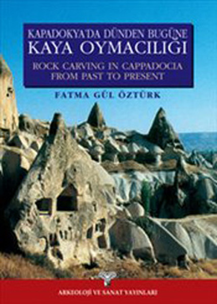 Kapadokyada Dünden Bugüne Kaya Oymacılığı  Rock Carving In Cappadocia From Past To Present