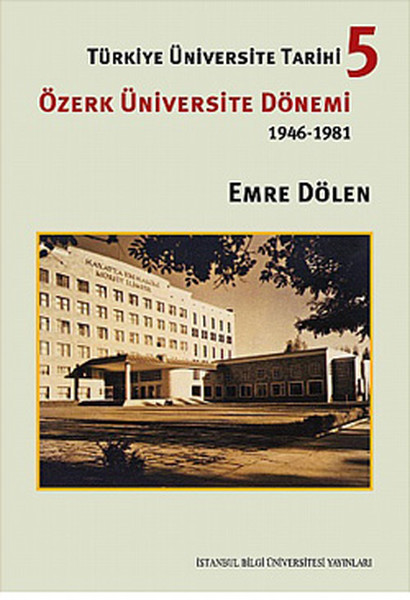 Türkiye Üniversite Tarihi5 Özerk Üniversite Dönemi 19461981