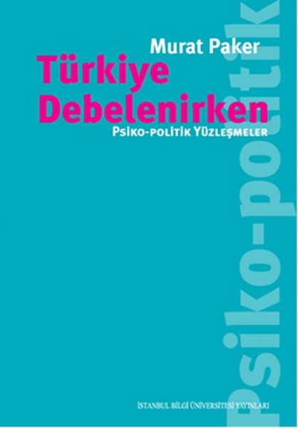 Türkiye Debelenirken  PsikoPolitik Yüzleşmeler