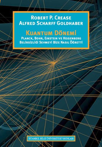 Kuantum Dönemi  Planck Bohr Eınsteın Ve Heısenberg Belirsizliği Sevmeyi Bize Nasıl Öğretti