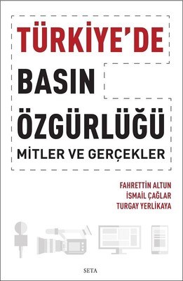 Türkiye’de Basın Özgürlüğü Mitler ve Gerçekler