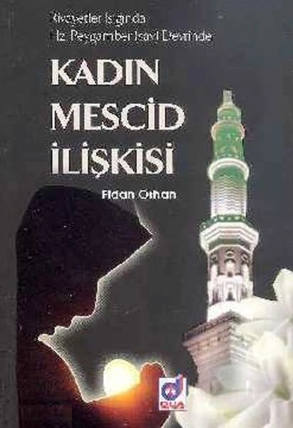 Kadın Mescid İlişkisi Hz Peygamber savDevrinde Rivayetler Işığında