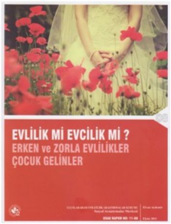 Evlilik Mi Evcilik Mi Erken ve Zorla Evlilikler Çocuk Gelinler