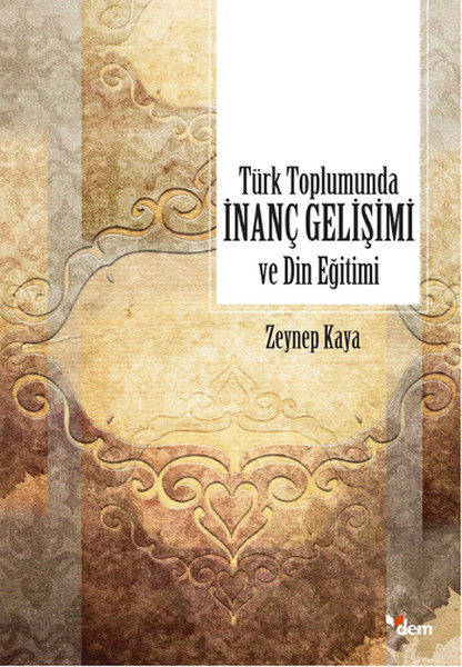 Türk Toplumunda İnanç Gelişimi ve Din Eğitimi