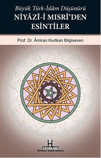 Büyük Türkİslam Düşünürü Niyazii Mısriden Esintiler