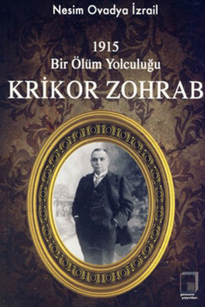 Krikor Zohrab  1915 Bir Ölüm Yolculuğu