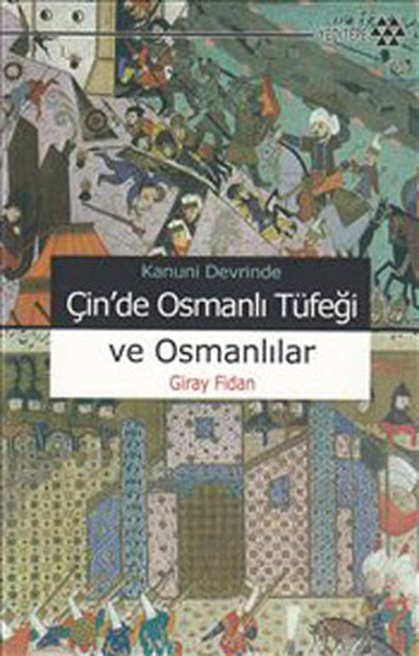 Kanuni Devrinde Çin’de Osmanlı Tüfeği ve Osmanlılar