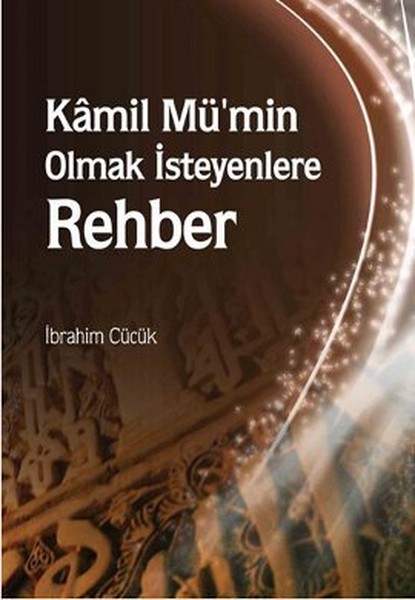 Kamil Mümin Olmak İsteyenlere Rehber