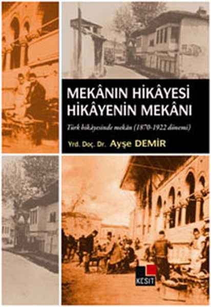 Mekanın Hikayesi Hikayenin Mekanı  Türk Hikayesinde Mekan 18701922 Dönemi 