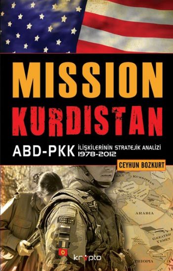 Mission Kurdistan  ABDPKK İlişkilerinin Stratejik Analizi 19782012