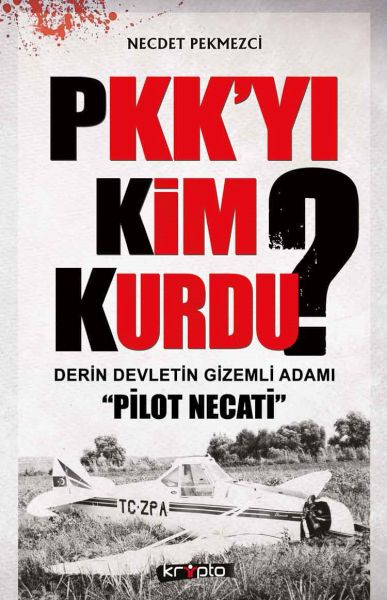 PKKyı Kim Kurdu  Derin Devletin Gizemli Adamı Pilot Necati