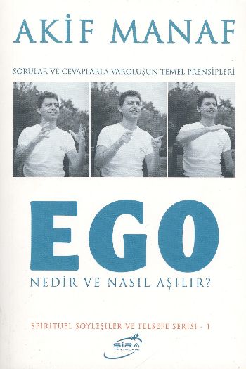 Ego Nedir ve Nasıl Aşılır  Sorular ve Cevaplarla Varoluşun Temel Prensipleri