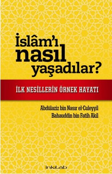 İslamı Nasıl Yaşadılar  İlk Nesillerin Örnek Hayatı