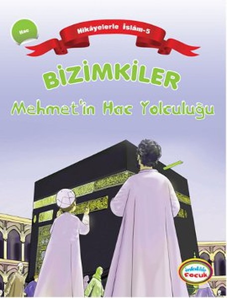 Bizimkiler  Mehmetin Hac Yolculuğu  Hikayelerle İslam 5  Hac