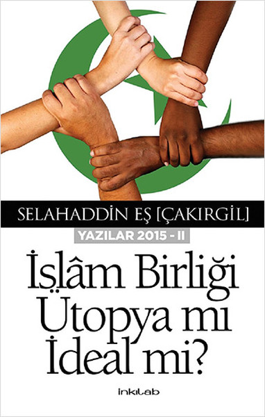 İslam Birliği Ütopya mı İdeal mi Yazılar 2015 II