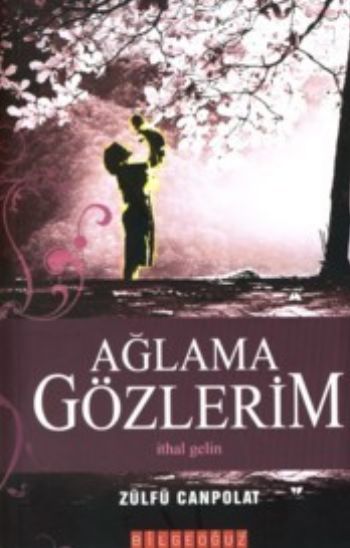 Ağlama Gözlerim  İthal Gelin