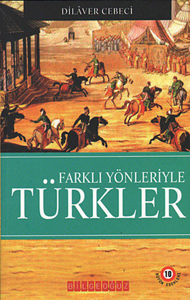 Farklı Yönleriyle Türkler