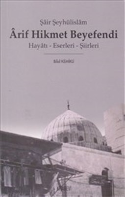 Şair Şeyhülislam Arif Hikmet Beyefendi  Hayatı  Eserleri  Şiirleri