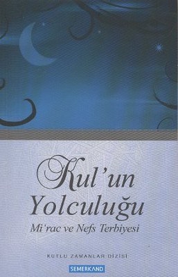 Kulun Yolculuğu  Mirac ve Nefs Terbiyesi