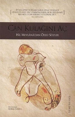 Can Kulağını Aç  Hz Mevlanadan Özlü Sözler