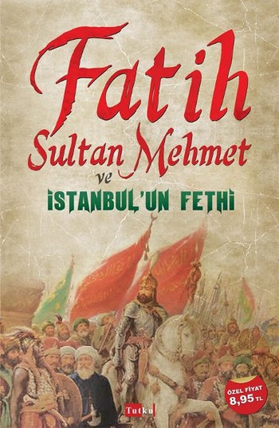 Fatih Sultan Mehmet ve İstanbulun Fethi