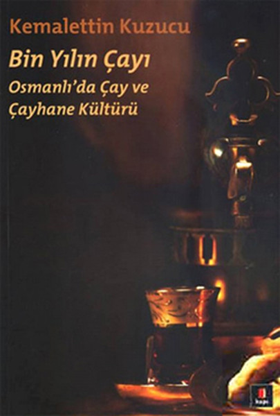 Bin Yılın Çayı  Osmanlıda Çay ve Çayhane Kültürü