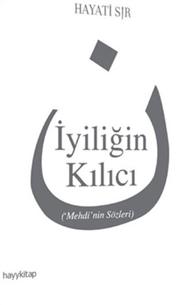 İyiliğin Kılıcı  Mehdinin Sözleri