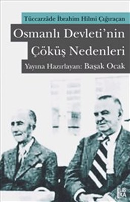 Osmanlı Devletinin Çöküş Nedenleri  Tüccarzade İbrahim Hilmi Çığıraçan