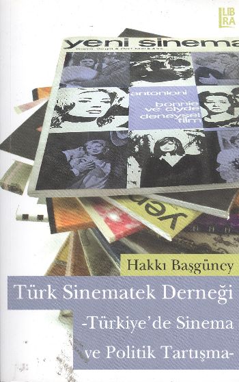 Türk Sinematek Derneği  Türkiyede Sinema ve Politik Tartışma