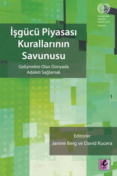 İşgücü Piyasası Kurallarının Savunusu  Gelişmekte Olan Dünyada Adaleti Sağlamak