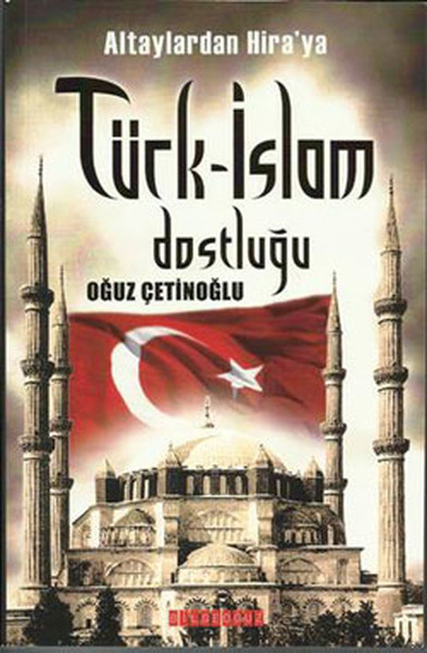 Altaylardan Hiraya Türkİslam Dostluğu