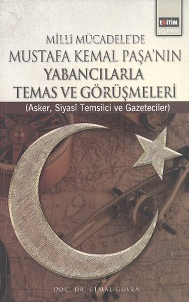 Milli Mücadelede Mustafa Kemal Paşanın Yabancılarla Temas ve Görüşmeleri  Asker Siyasi Temsil