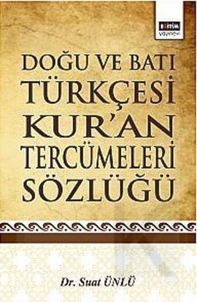 Doğu ve Batı Türkçesi Kuran Tercümeleri Sözlüğü