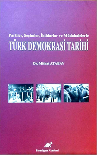 Partiler Seçimler İktidarlar ve Müdahelerle Türk Demokrasi Tarihi