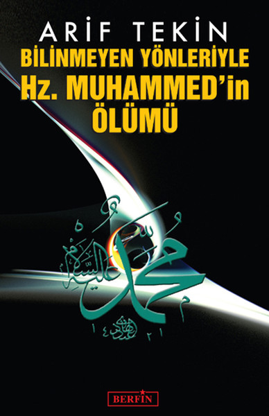 Bilinmeyen Yönleriyle Hz Muhammedin Ölümü