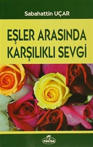 Eşler Arasında Karşılıklı Sevgi  Ömür Boyu Mutluluk Serisi 1