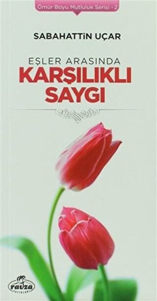 Eşler Arasında Karşılıklı Saygı  Ömür Boyu Mutluluk Serisi 2