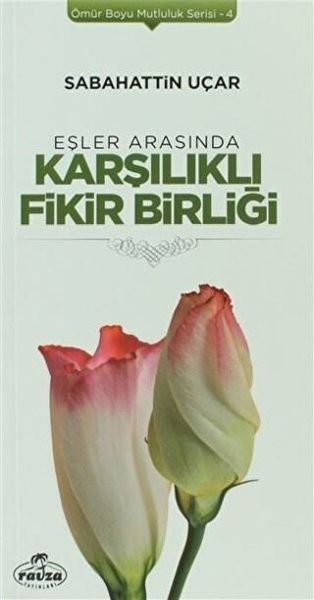 Eşler Arasında Karşılıklı Fikir Birliği  Ömür Boyu Mutluluk Serisi 4