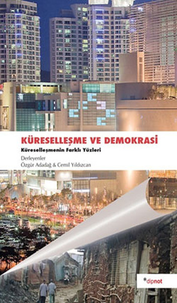 Küreselleşme ve Demokrasi  Küreselleşmenin Farklı Yüzleri