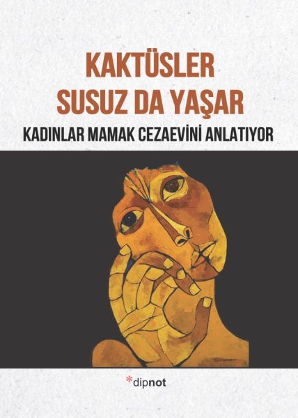 Kaktüsler Susuz da Yaşar  Kadınlar Mamak Cezaevini Anlatıyor