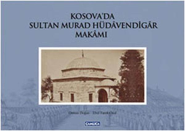 Kosovada Sultan Murad Hüdavendigar Makamı