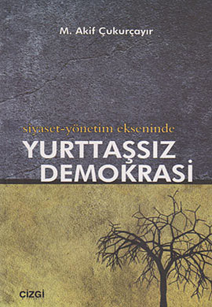 SiyasetYönetim Ekseninde Yurttaşsız Demokrasi