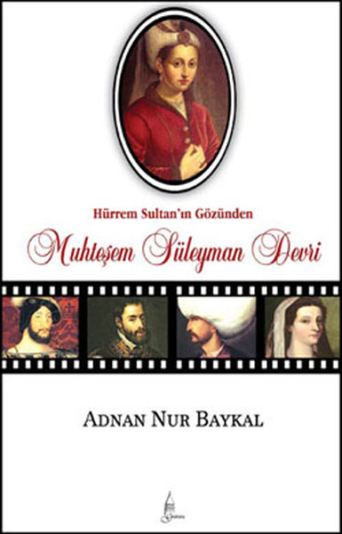 Hürrem Sultanın Gözünden Muhteşem Süleyman Devri