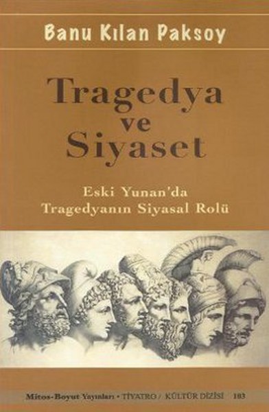 Tragedya ve Siyaset  Eski Yunanda Tragedyanın Siyasal Rolü