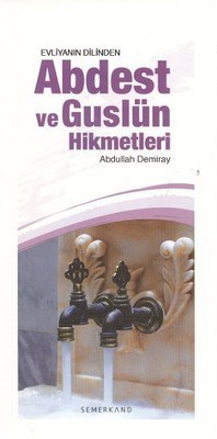 Evliyanın Dilinden Abdest ve Guslün Hikmetleri