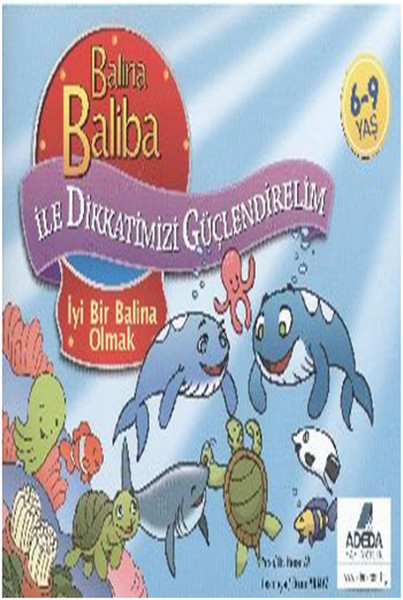 Balina Baliba ile Dikkatlerimizi Güçlendirelim İyi Bir Balina Olmak