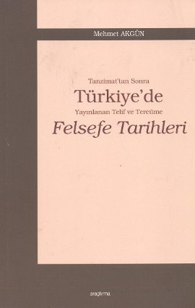 Tanzimattan Sonra Türkiyede Yayınlanan Telif ve Tercüme Felsefe Tarihleri