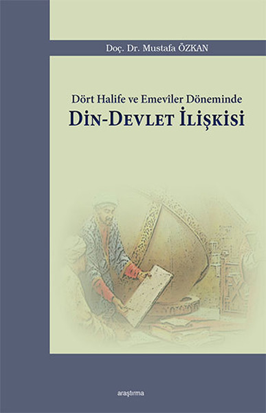 Dört Halife ve Emeviler Döneminde DinDevlet İlişkisi