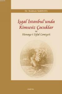 İşgal İstanbulunda Kimsesiz Çocuklar ve Himayei Etfal Cemiyeti