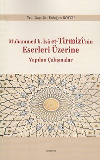 Muhammed bİsa etTirmizinin Eserleri Üzerine Yapılan Çalışmalar